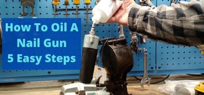 How To Oil A Nail Gun 5 Easy Steps
