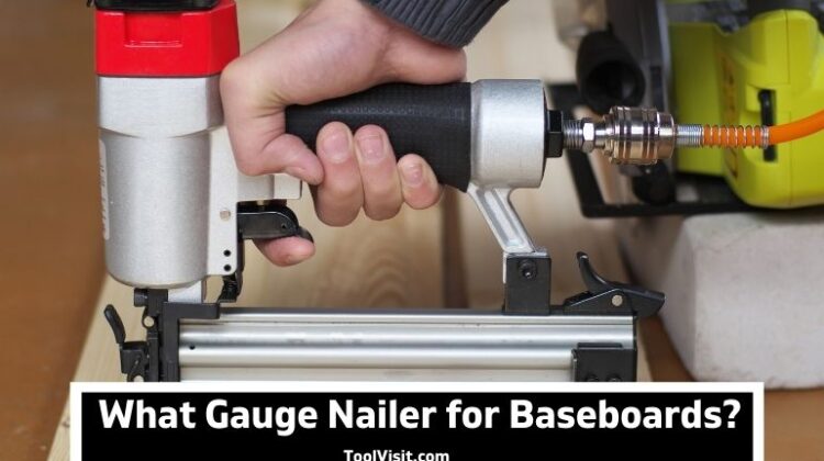 What Gauge Nailer for Baseboards?