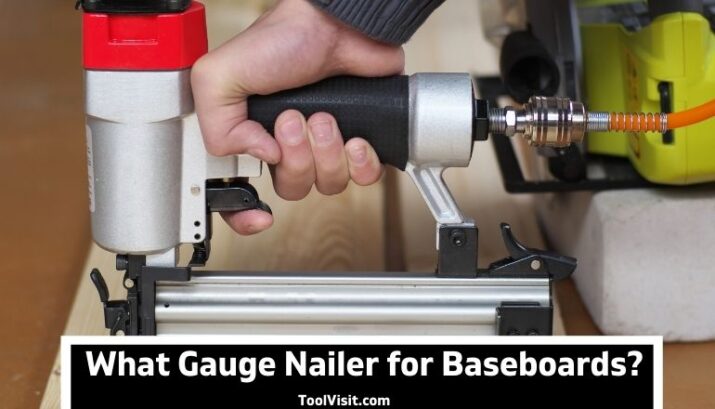 what-gauge-nailer-for-baseboards-toolvisit