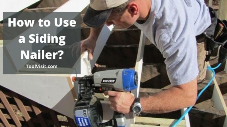 How to Use a Siding Nailer?