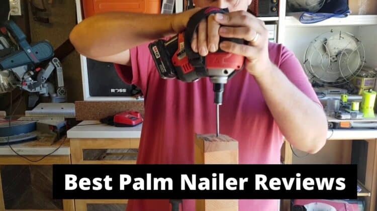 Best Palm Nailer Reviews