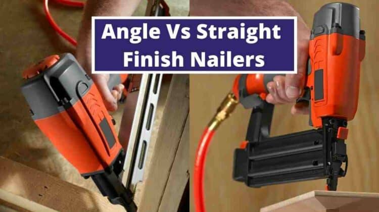 Angle vs Straight Finish Nailers
