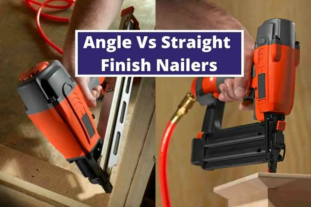 Angle vs Straight Finish Nailers