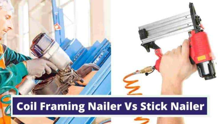 Coil Framing Nailer Vs Stick Nailer