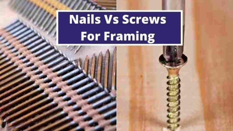 Nails vs. Screws for Framing