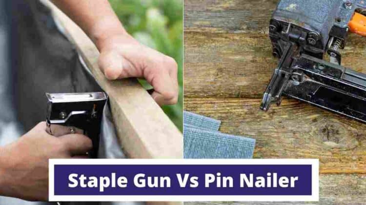 Staple Gun vs Pin Nailer