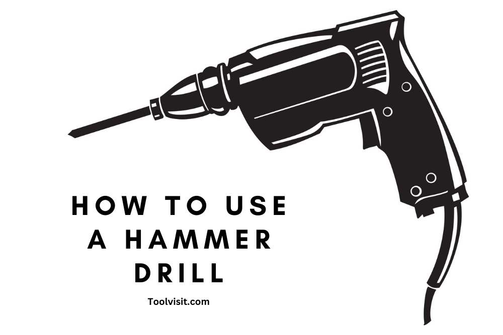 How To Use A Hammer Drill