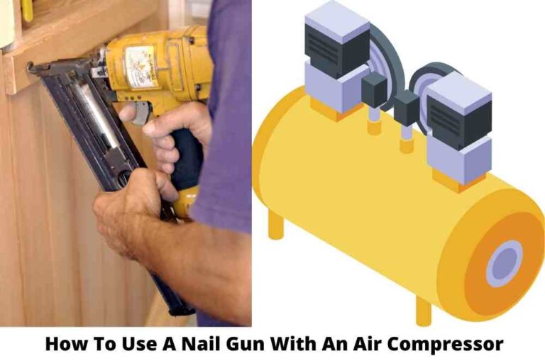 How To Use A Nail Gun With An Air Compressor